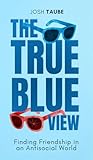 The True Blue Vie...