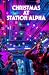 Christmas at Station Alpha:...