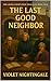 The Last Good Neighbor: A h...