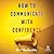 How to Communicate with Confidence