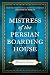 Mistress of the Persian Boarding House