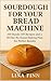 Sourdough for Your Bread Machine by Lina Finn