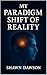 My Paradigm Shift of Reality by Shawn Dawson