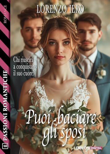 Puoi baciare gli sposi (Passioni Romantiche Vol. 133) (Italian Edition)