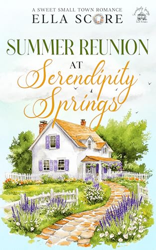 Summer Reunion at Serendipity Springs: A Sweet Small Town Romance (Serendipity Springs Sweet Holiday Romance)