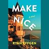 Make Nice: A Novel