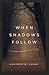 When Shadows Follow