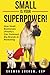 Small is Your Superpower! by Shawna Suckow
