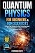 Quantum Physics for Beginne...