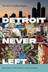 Detroit Never Lef...