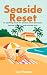 Seaside Reset: An uplifting...