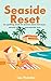 Seaside Reset: An uplifting book for women about betrayal, second chances, and seaside love