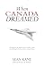 When Canada Dreamed by Sean Kane