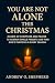 You Are Not Alone This Chri...