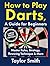 How to Play Darts, a Guide ...