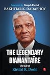 The Legendary Diamantaire by Bakhtiar K. Dadabhoy