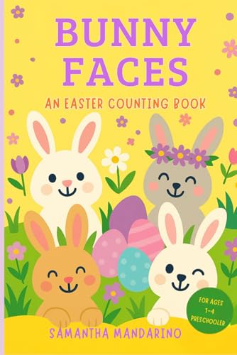 Bunny Faces: An Easter Counting Book for Toddlers and Preschoolers: Count from 1 to 12 with funny bunnies, perfect for Easter baskets and spring reading (The Holiday Faces Series)