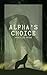 Alpha's Choice by Anna Lee Seidr