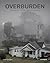 Mikael Lundström: Overburden: A Journey Into the Soul of Central Appalachia