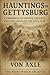 Hauntings of Gettysburg by Von Axle