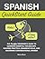 Spanish QuickStart Guide: The Simplified Beginner's Guide to Learning Essential Vocabulary, Building Practical Grammar Skills, and Mastering Conversational Spanish