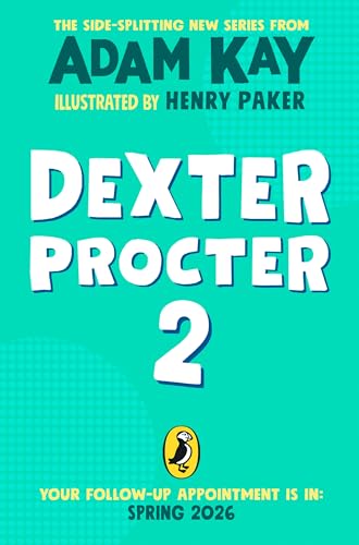 Dexter Procter and the Case of the Disappearing Doctor: The side-splitting sequel to the No. 1 bestselling children's medical mystery! (Kindle Edition)