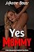 Yes Mommy! 3 Hot & Spicy Age Gap Romance Short Stories; First... by Maggie Berry