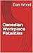 Canadian Workplace Fatalities by Dan Wood