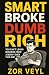 Smart Broke Dumb Rich: Stop Thinking. Start Earning.