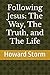 Following Jesus: The Way, T...