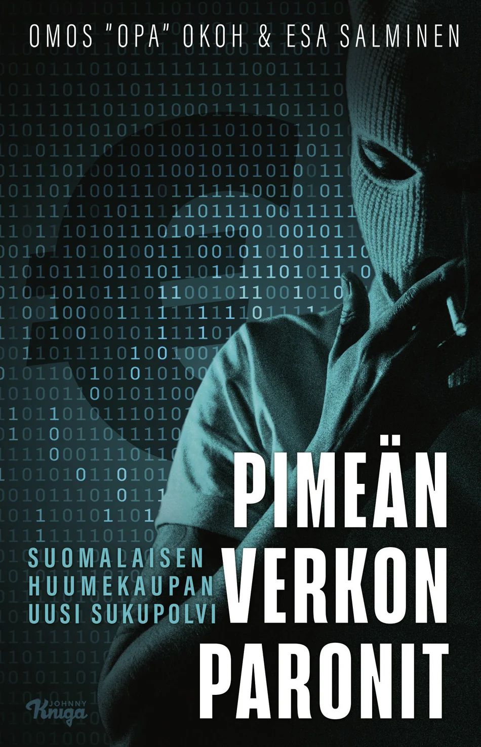 Pimeän verkon paronit - Suomalaisen huumekaupan uusi sukupolvi