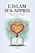 L'Islam M'a Appris: Guide S...