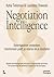 Negotiation intelligence: onderhandelen omdenken - transformeer jezelf, je relaties, je resultaten