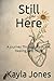 Still Here: A Journey Throu...