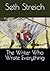 The Writer Who Wrote Everyt...