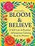 Bloom & Believe: A Self-Lov...