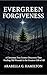 Evergreen Forgiveness: A Ch...