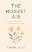 The Honest Air: A Meditatio...