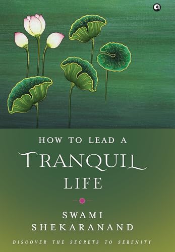 HOW TO LEAD A TRANQUIL LIFE: Discover the Secrets to Serenity (Kindle Edition)