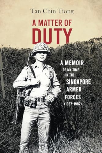 A Matter of Duty: A Memoir of My Time in the Singapore Armed Forces (1967-1982)