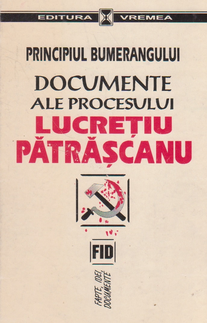 Principiul bumerangului: Documente ale procesului Lucrețiu Pătrășcanu
