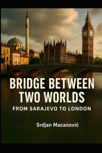 Bridge Between Two Worlds: From Sarajevo to London (Hardcover)