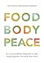 Food Body Peace: Ein wissenschaftlicher Wegweiser zu mehr Ausgewogenheit und Freude beim Essen (German Edition)