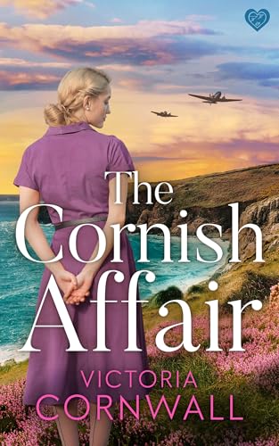 The Cornish Affair: An utterly compelling and completely unputdownable heartwarming WW2 historical romance (Love in War)