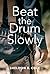Beat The Drum Slowly