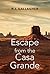 Escape From The Casa Grande by P.J. Gallagher