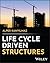 Life Cycle Driven Structures