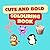 Cute and bold colouring book