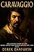 Caravaggio: The Untold Stor...