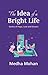 The Idea of a Bright Life by Medha Mohan